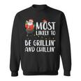 Christmas Most Likely To Be Grillin And Chillin Xmas Dad Men Sweatshirt