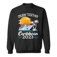 Cruisin Together Caribbean Cruise 2023 Family Vacation Sweatshirt