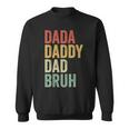 Dada Daddy Dad Bruh Fathers Day Vintage Men Father Dad Sweatshirt