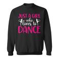 Dancers Just A Girl Who Loves To Dance Ballerina Dancing Sweatshirt
