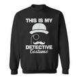 This Is My Detective Costume True Crime Lover Investigator Sweatshirt