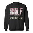 Dilf Damn I Love Freedom 4Th Of July Funny Patriotic Patriotic Funny Gifts Sweatshirt