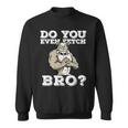 Do You Even Fetch Bro Motivational Dog Pun Workout Bulldog Sweatshirt