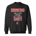 Drinking Wont Fix Your Problems But Its Worth A Shot Sweatshirt