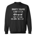 Dt Duct Tape Cant Fix Stupid But It Can Muffle Sound Funny Sweatshirt