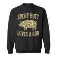 Every Butt Loves Deserves A Goodrub Bbq Pork Sweatshirt