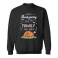 Every Thanksgiving I Give My Family The Bird Turkey Holiday Sweatshirt