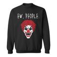 Ew People Scary Clown Sweatshirt