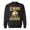 Excavator Drivers Never Underestimate An Old Man Excavator Gift For Mens Sweatshirt