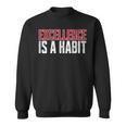 Excellence Is A Habit Motivational Quote Inspiration Sweatshirt