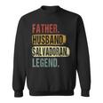 Father Husband Salvadoran Legend El Salvador Dad Fathers Day Sweatshirt