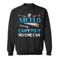 Fathers Day If Abuelo Cant Fix It No One Can Sweatshirt
