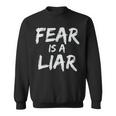 Fear Is A Liar Inspirational Motivational Quote Entrepreneur Sweatshirt