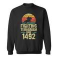 Fighting Terrorism Since 1492 Native American Indian Sweatshirt