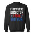 Fireworks Director I Run You Run 4Th Of July Apparel S Sweatshirt