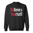 Fitness Gym Motivation Believe In Yourself Inspirational Sweatshirt