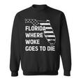 Florida Where Woke Goes To Die Funny Retro Sweatshirt