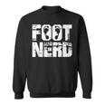 Foot Nerd Podiatry Chiropody Foot Doctor Podiatrist Sweatshirt