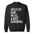 Fueled By Rage Metal & Body Dysmorphia Apparel Sweatshirt