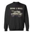 Fun How Roll Battle Tank Battlefield Vehicle Military Sweatshirt