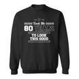 Funny 80Th Birthday Gift For Men 80 Years 80Th Birthday Funny Gifts Sweatshirt