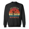 Funny Bicycle Quote Life Is Better On A Bicycle Cycling Bike Sweatshirt