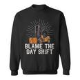 Funny Forklift Certified Truck Driver Blame The Day Shift Driver Funny Gifts Sweatshirt