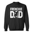 Funny Frenchie Dad Dog Lover French Bulldog Father Dog Owner Sweatshirt
