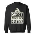 Ghost Hunter Afterlives Matter Investigators Adventure Sweatshirt