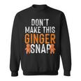 Ginger Irish Redhead Don't Make These Ginger Cookies Sweatshirt