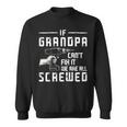Funny If Grandpa Cant Fix It We Are All Screwed Fathers Day Sweatshirt