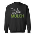 Landscaper Thank You Very Mulch Gardening Sweatshirt