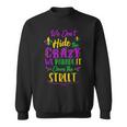 Funny Mardi Gras We Dont Hide Crazy Parade Street Sweatshirt