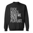 Music Fuck Nudes Send Me Your Playlist Graphic Sweatshirt