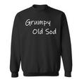 Funny Silly Mens Grumpy Old Sod Birthday Retirement Gift Sweatshirt