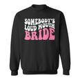 Funny Somebodys Loud Mouth Bride Bachelorette Party Sweatshirt