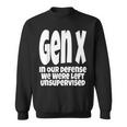Gen X In Our Defense We Were Left Unsupervised Funny Sweatshirt