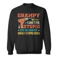 Grampy Cant Fix Stupid He Can Fix What Stupid Does Gift For Mens Sweatshirt