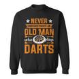 Grandpa Never Underestimate An Old Man Who Plays Darts Sweatshirt