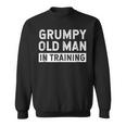 Grumpy Old Man In Training Gift For Mens Sweatshirt
