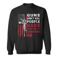 Guns Dont Kill People Dads With Pretty Daughters Humor Dad Sweatshirt Guns Dont Kill People Dads With Pretty Daughters Humor Dad Sweatshirt