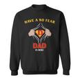 Have No Fear Dad Is Her - Have No Fear Dad Is Her Sweatshirt