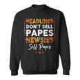 Headlines Dont Sell A Papes Newsies Sell Papes Quote Sweatshirt