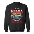 Helga Retro Name Its A Helga Thing Sweatshirt