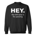 Hey Left Lane For Passing Funny Road Rage Annoying Drivers Sweatshirt