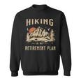 Hiking Is My Retirement Plan Funny Hiking Sweatshirt Hiking Is My Retirement Plan Funny Hiking Sweatshirt