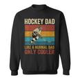 Hockey Dad Like A Normal Dad Only Cooler Fathers Day Sweatshirt
