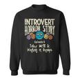Horror Story Introvert Shy Antisocial Quote Creepy Halloween Halloween Sweatshirt