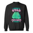 I Didnt Stab Anyone Today Cute Frog Sweatshirt