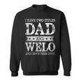 I Have Two Titles Dad And Welo And I Rock Them Both Sweatshirt